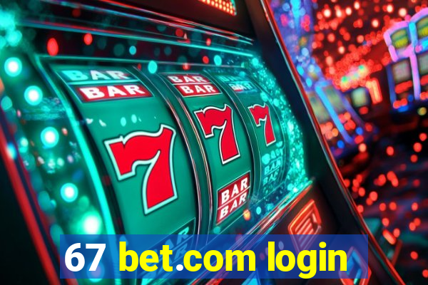 67 bet.com login